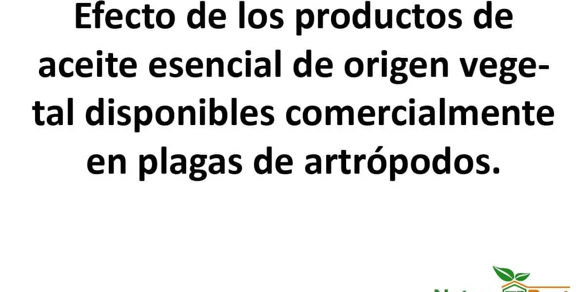 Efecto-de-los-productos-de-aceite-esencial-de-origen-vegetal-disponibles-comercialmente-en-plagas-de-artrópodos